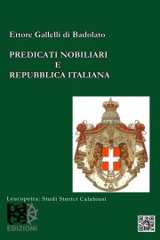 Nuovo interessante libro del barone Ettore Gallelli di Badolato sui predicati nobiliari e la Repubblica Italiana